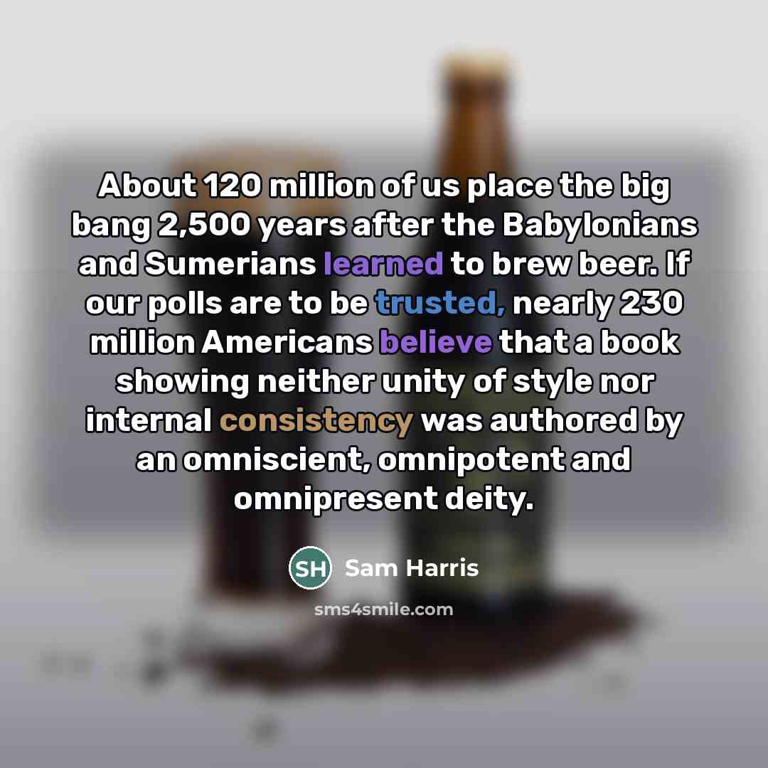“About 120 million of us place the big bang 2,500…” quote by Sam Harris