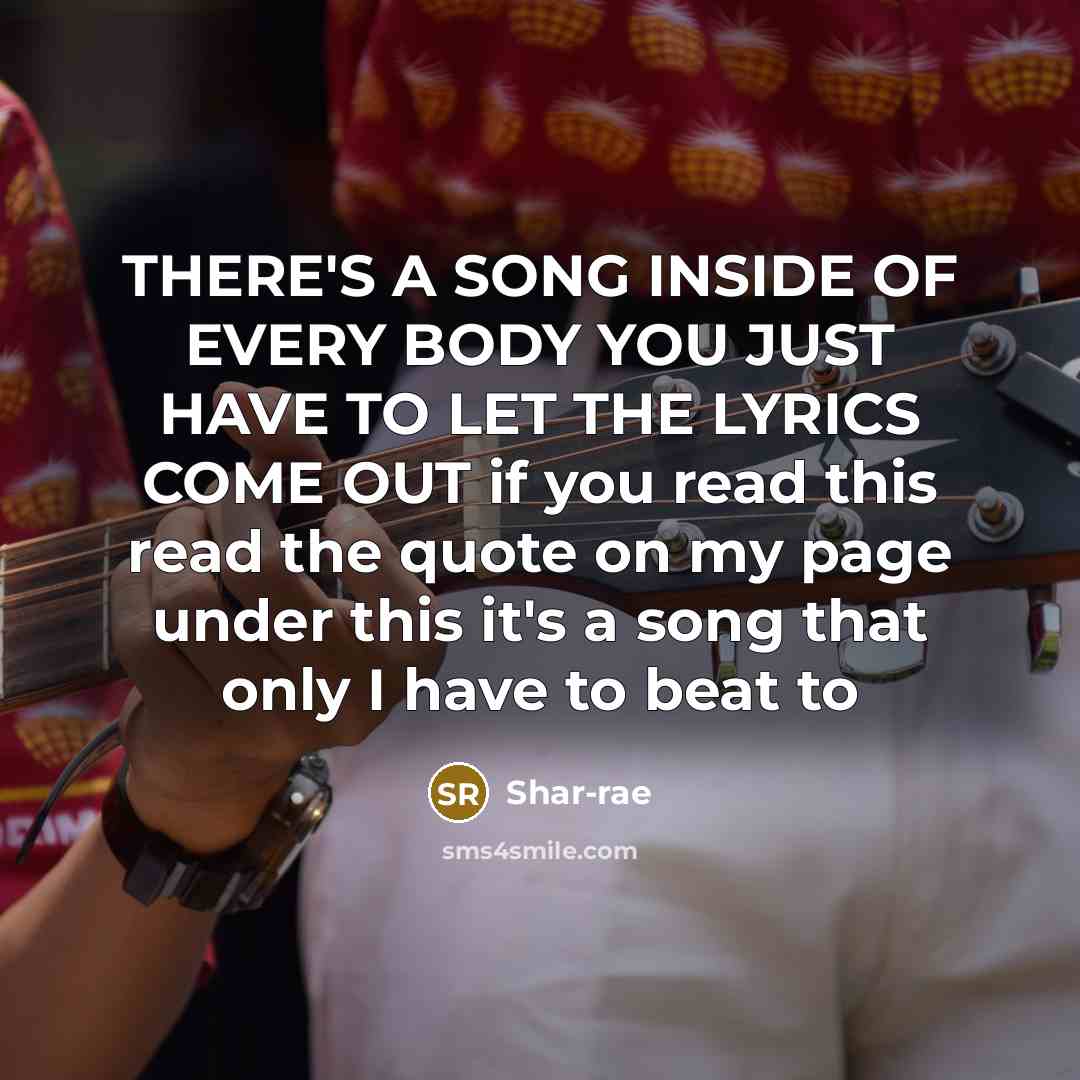 “THERE'S A SONG INSIDE OF EVERY BODY YOU JUST HAVE…” quote by Shar-rae