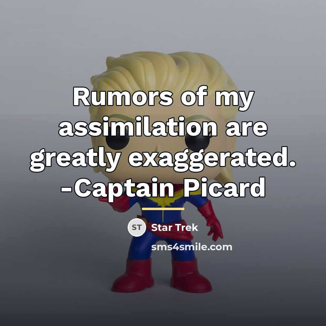 “Rumors of my assimilation are greatly exaggerated. -Captain Picard…” quote by Star Trek