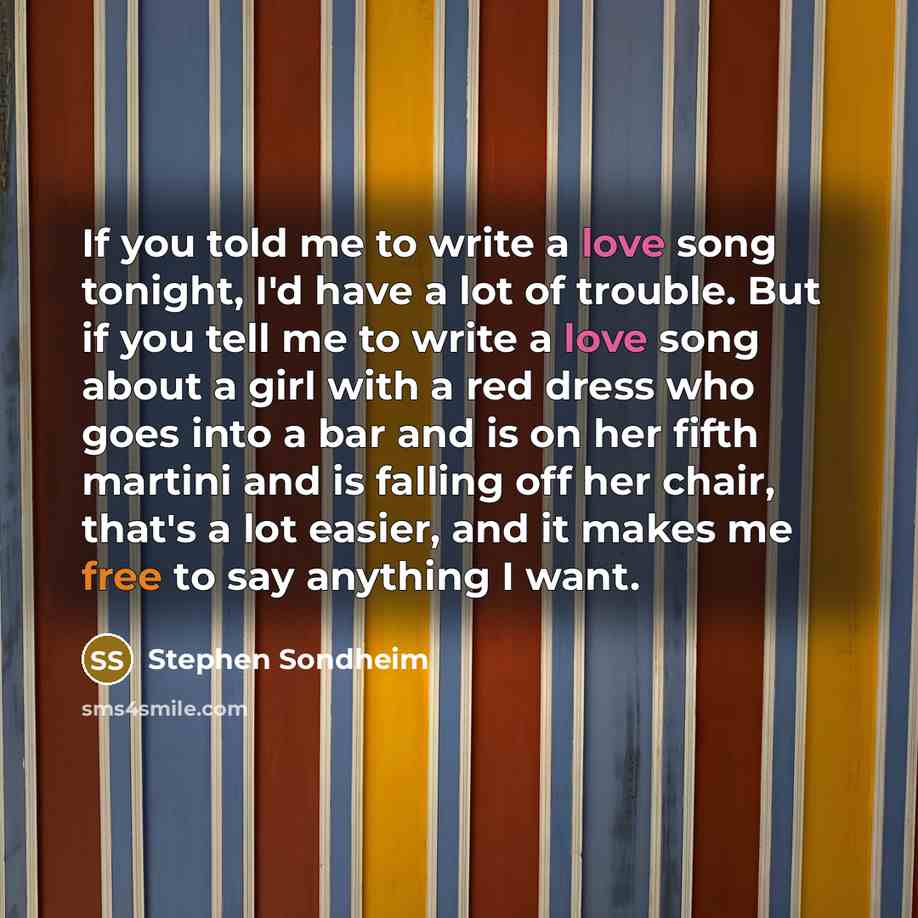 “If you told me to write a love song tonight,…” quote by Stephen Sondheim