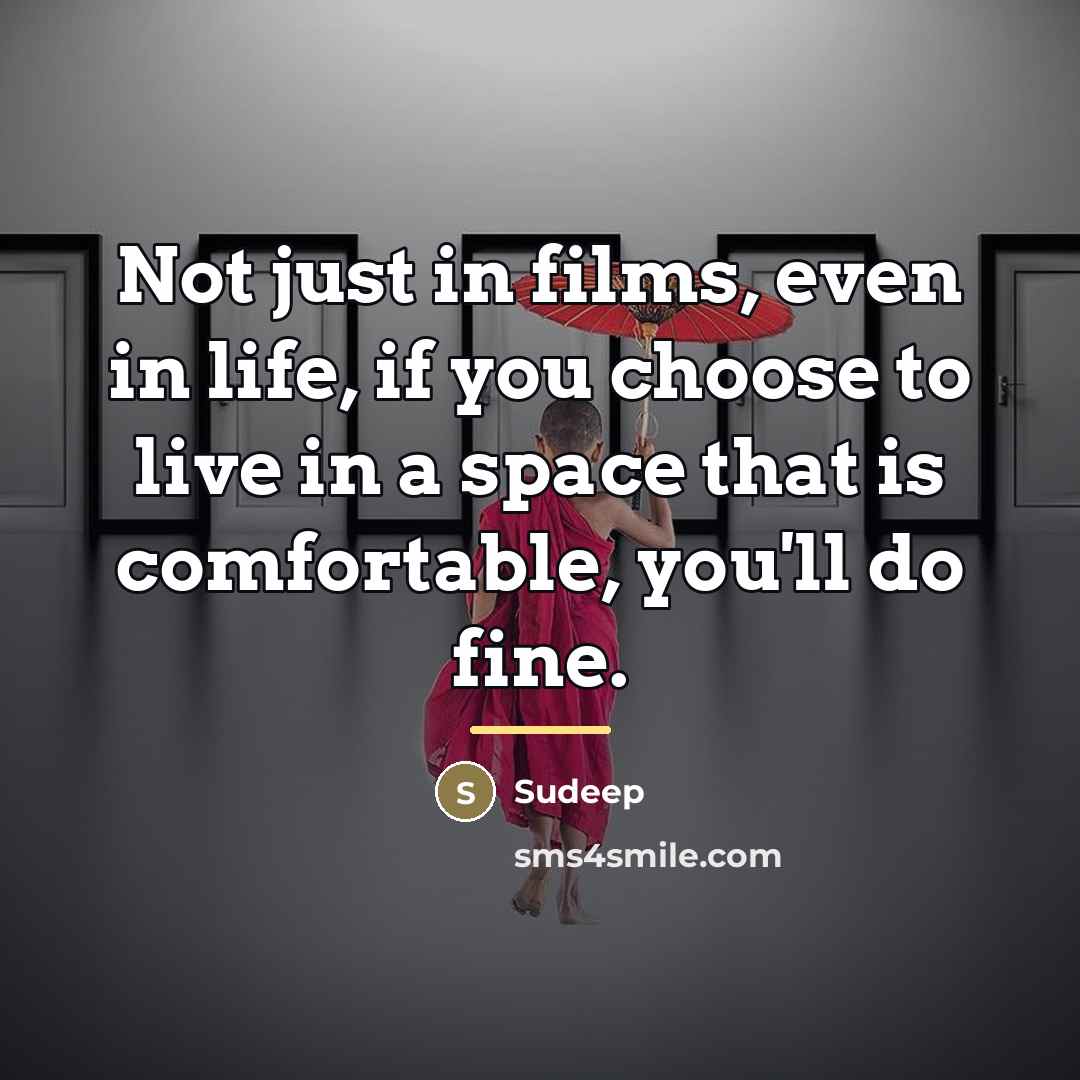 “Not just in films, even in life, if you choose…” quote by Sudeep