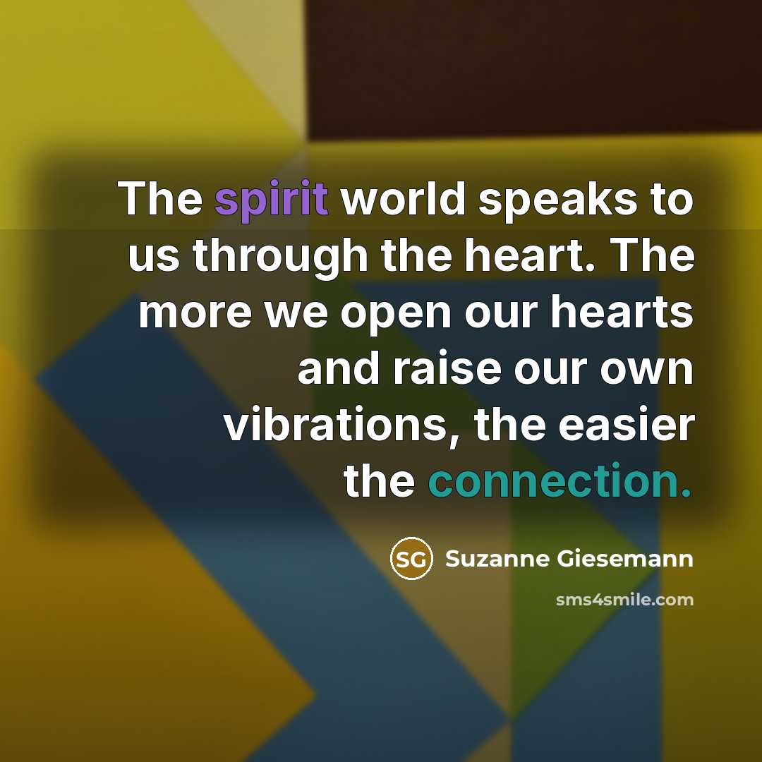 “The spirit world speaks to us through the heart. The…” quote by Suzanne Giesemann