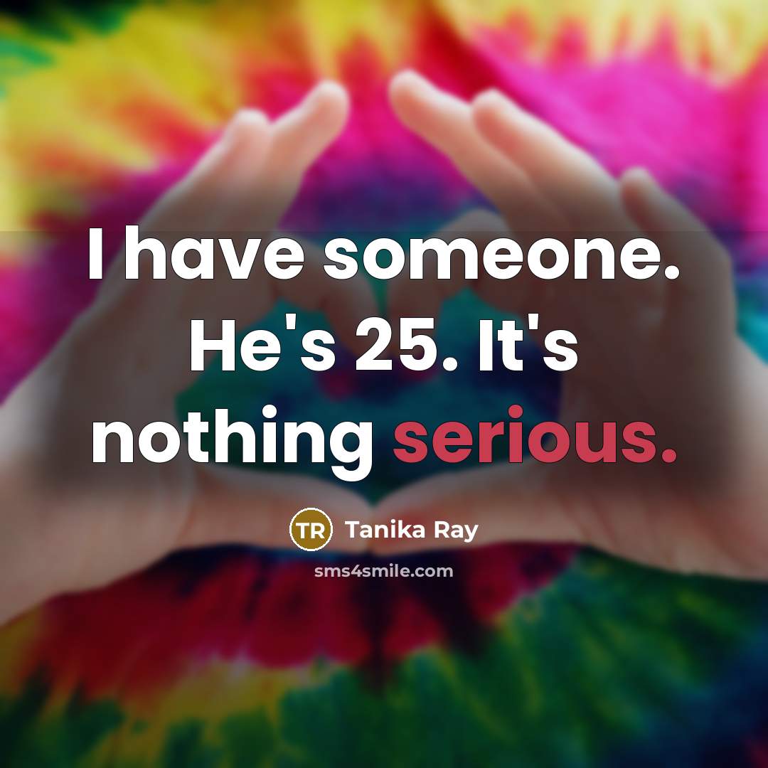 “I have someone. He's 25. It's nothing serious.” quote by Tanika Ray
