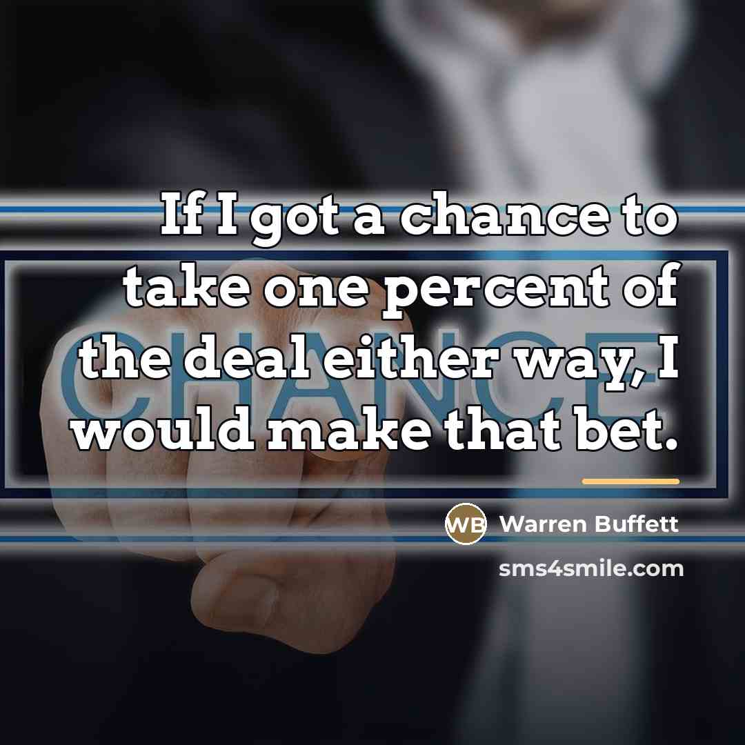“If I got a chance to take one percent of…” quote by Warren Buffett