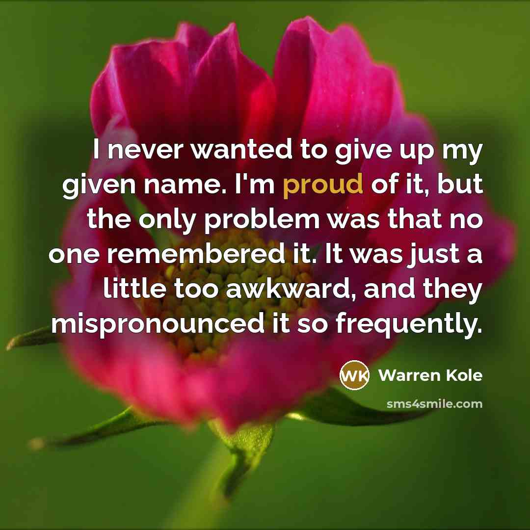 “I never wanted to give up my given name. I'm…” quote by Warren Kole