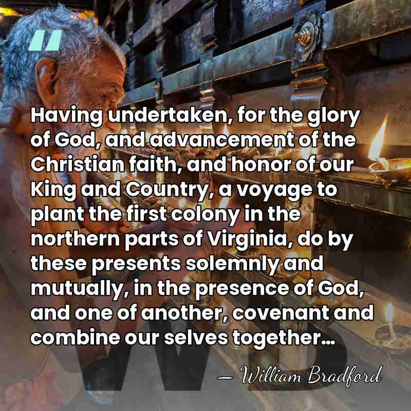 Having undertaken, for the glory of God, and advancement of the Christian&hellip; - William Bradford
