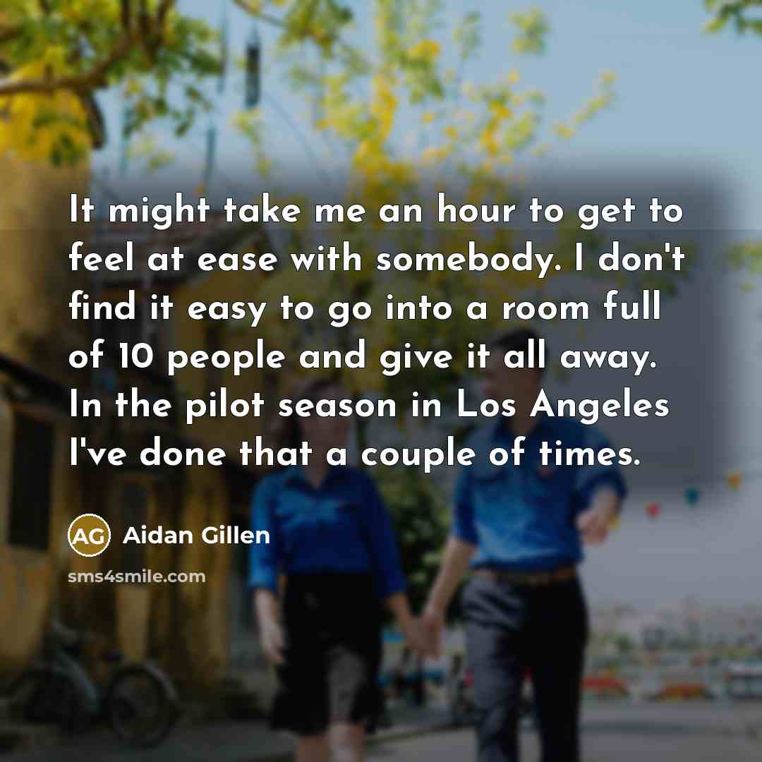“It might take me an hour to get to feel…” quote by Aidan Gillen