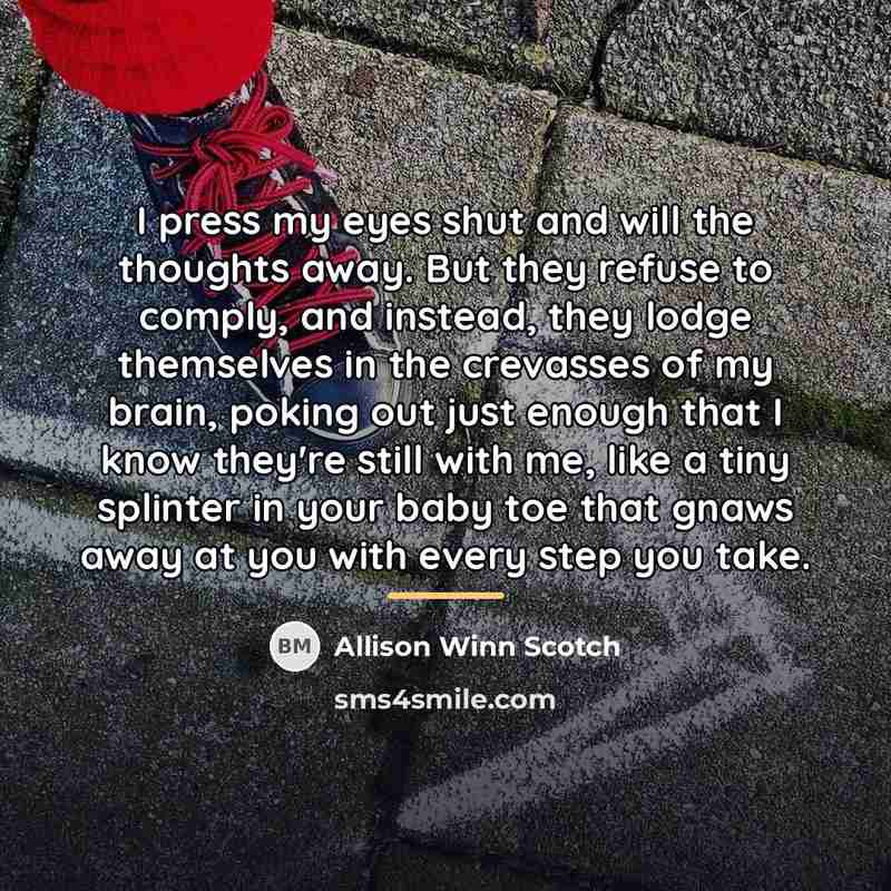 “I press my eyes shut and will the thoughts away.…” quote by Allison Winn Scotch
