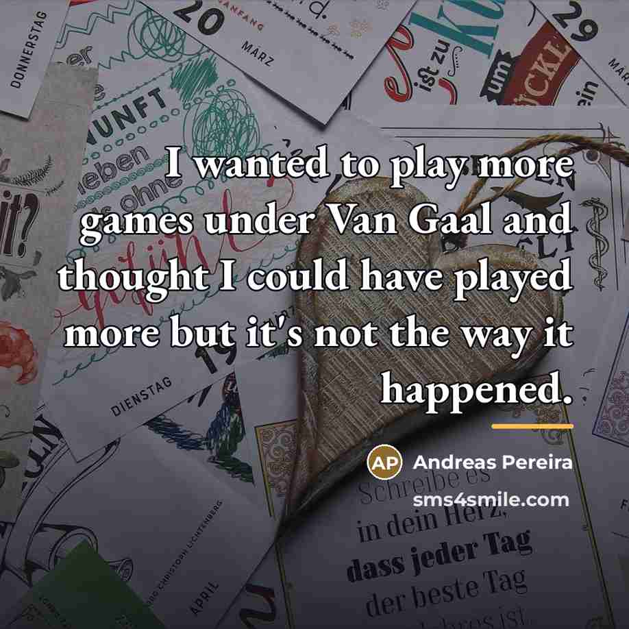 “I wanted to play more games under Van Gaal and…” quote by Andreas Pereira