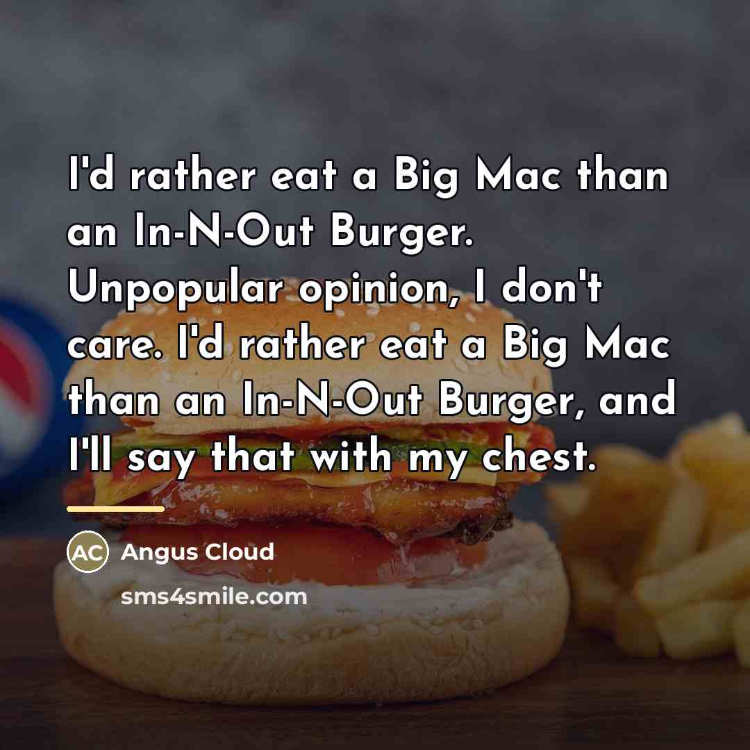 “I'd rather eat a Big Mac than an In-N-Out Burger.…” quote by Angus Cloud