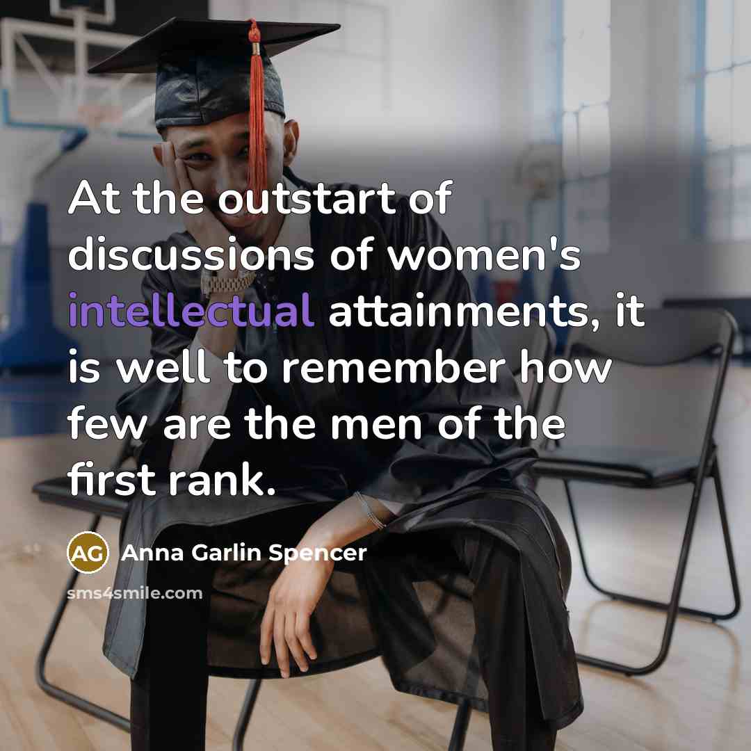 “At the outstart of discussions of women's intellectual attainments, it…” quote by Anna Garlin Spencer