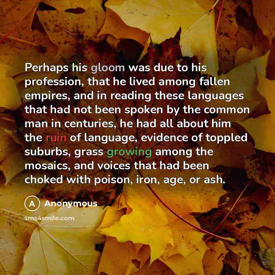 “Perhaps his gloom was due to his profession, that he…” quote by Anonymous
