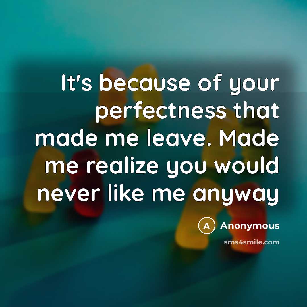 “It's because of your perfectness that made me leave. Made…” quote by Anonymous