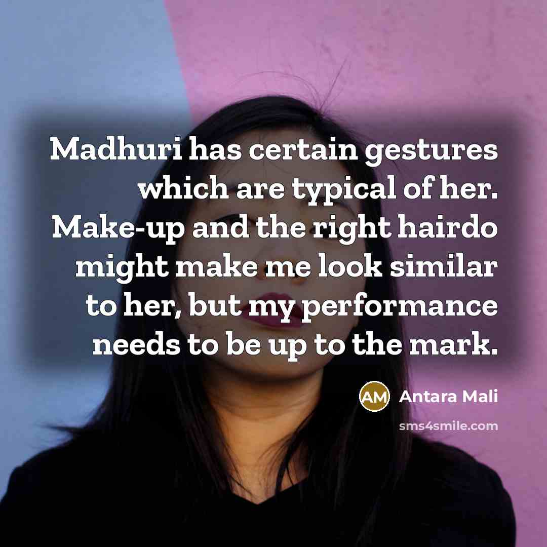 “Madhuri has certain gestures which are typical of her. Make-up…” quote by Antara Mali