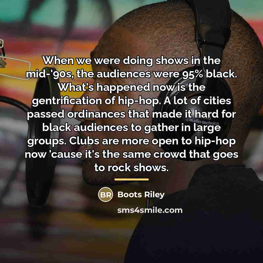 “When we were doing shows in the mid-'90s, the audiences…” quote by Boots Riley