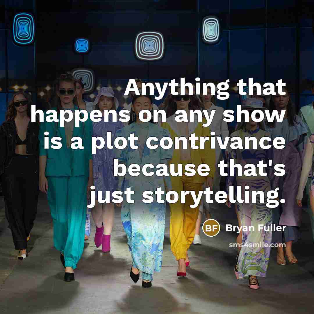 “Anything that happens on any show is a plot contrivance…” quote by Bryan Fuller