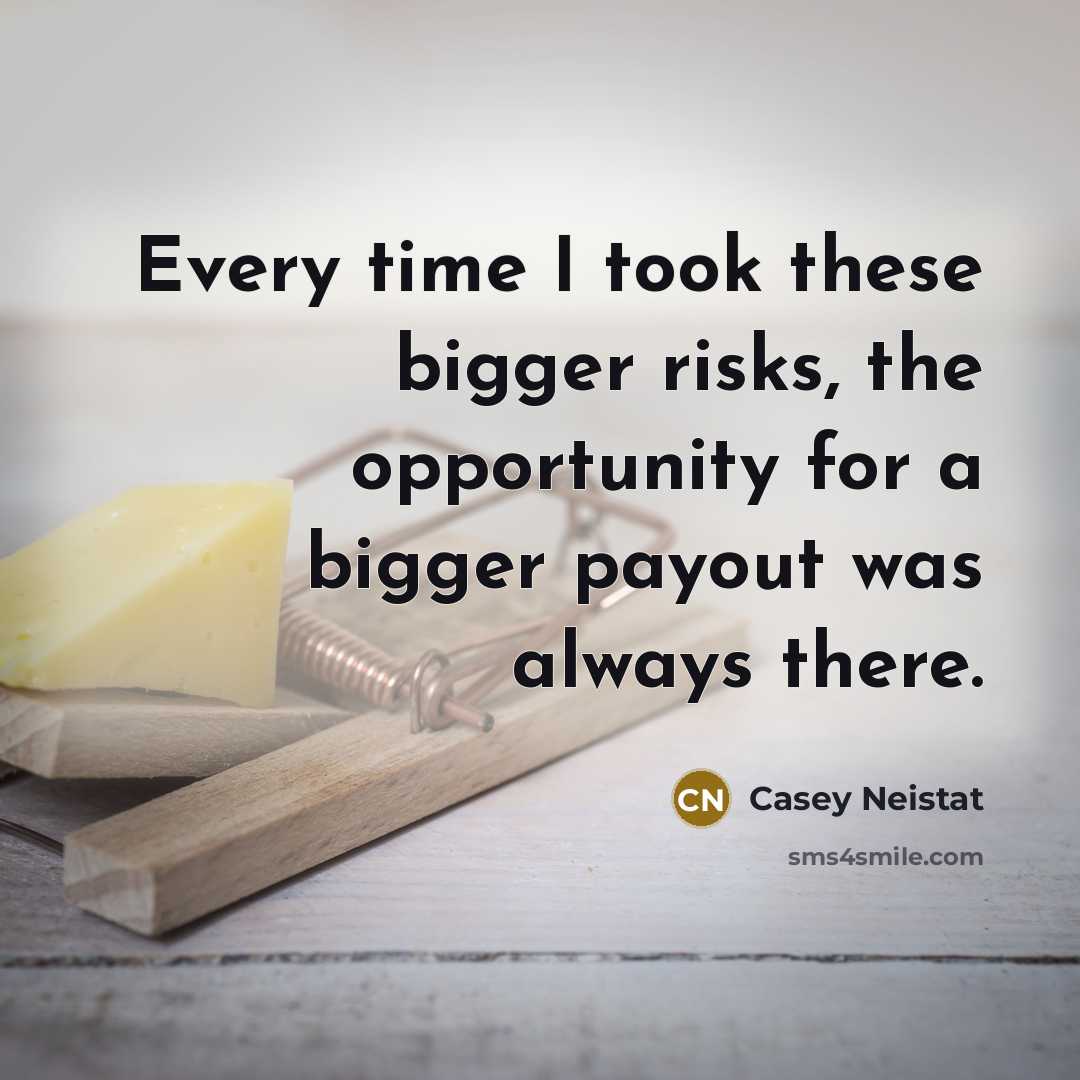 “Every time I took these bigger risks, the opportunity for…” quote by Casey Neistat