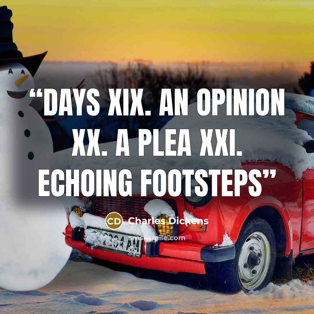 “Days XIX. An Opinion XX. A Plea XXI. Echoing Footsteps” quote by Charles Dickens