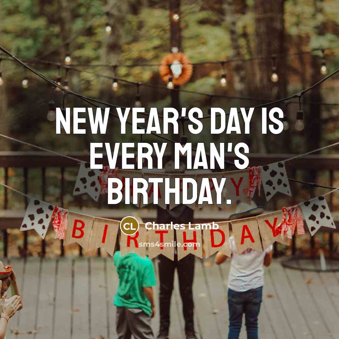 “New Year's Day is every man's birthday.…” quote by Charles Lamb