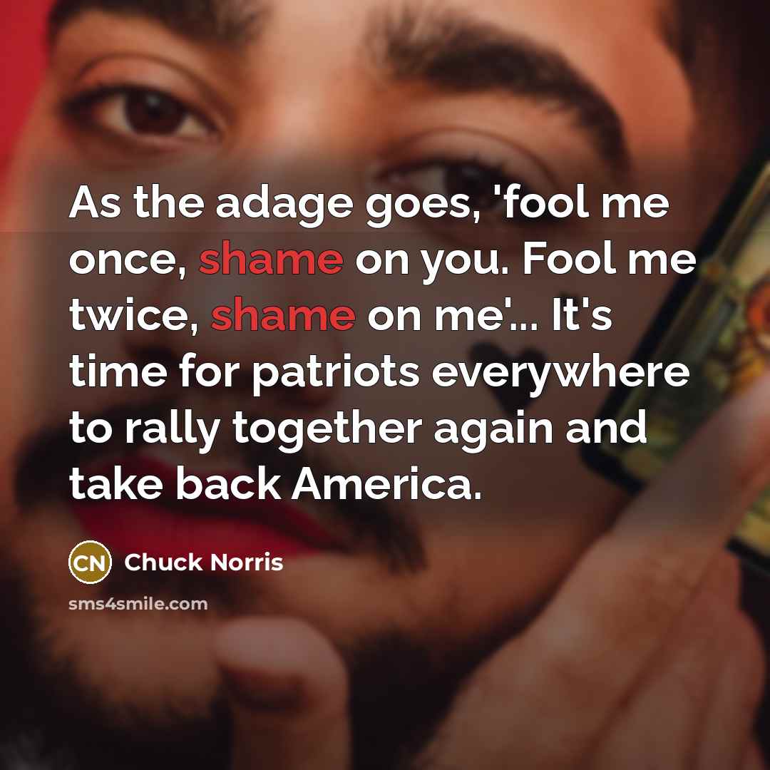 “As the adage goes, 'fool me once, shame on you.…” quote by Chuck Norris