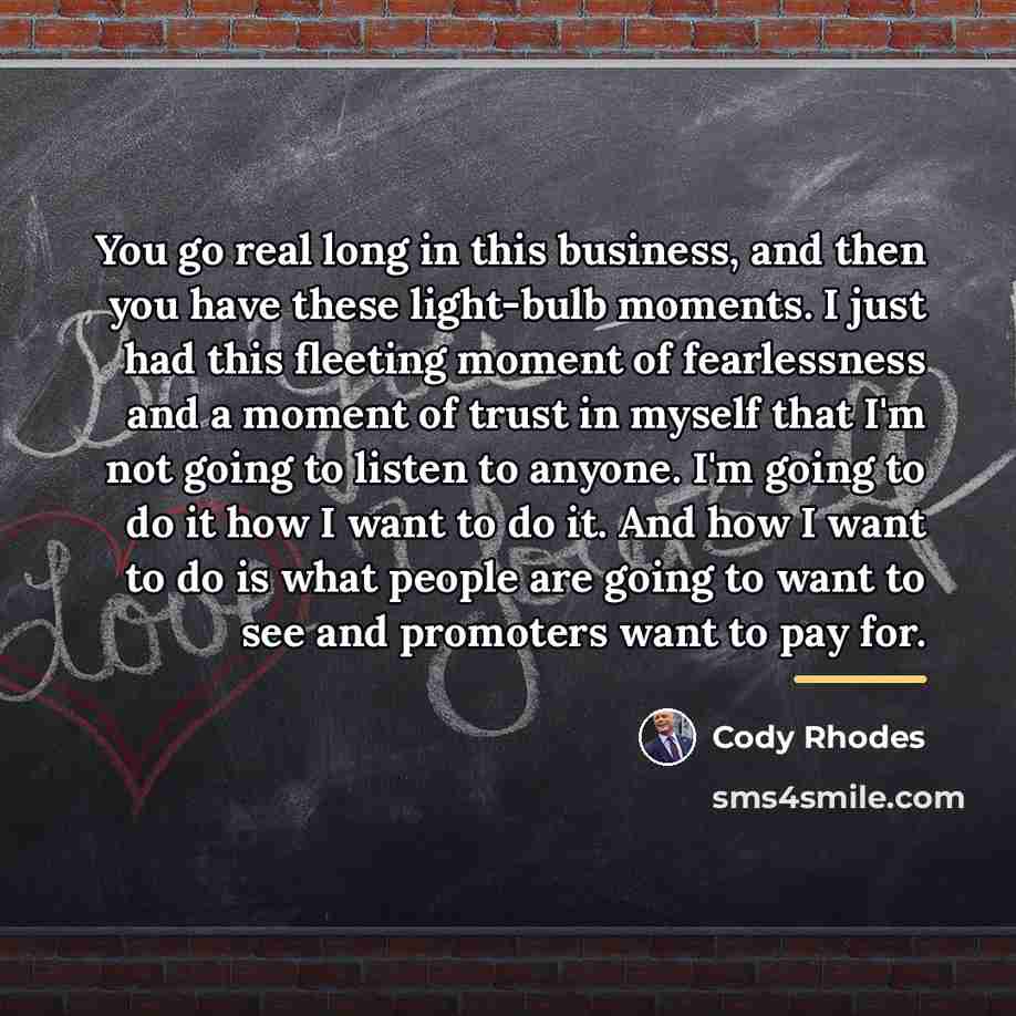 “You go real long in this business, and then you…” quote by Cody Rhodes