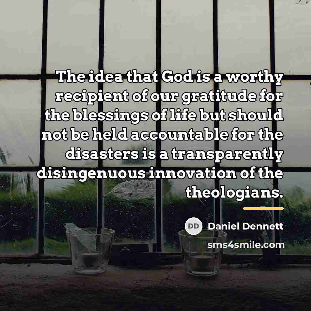 “The idea that God is a worthy recipient of our…” quote by Daniel Dennett