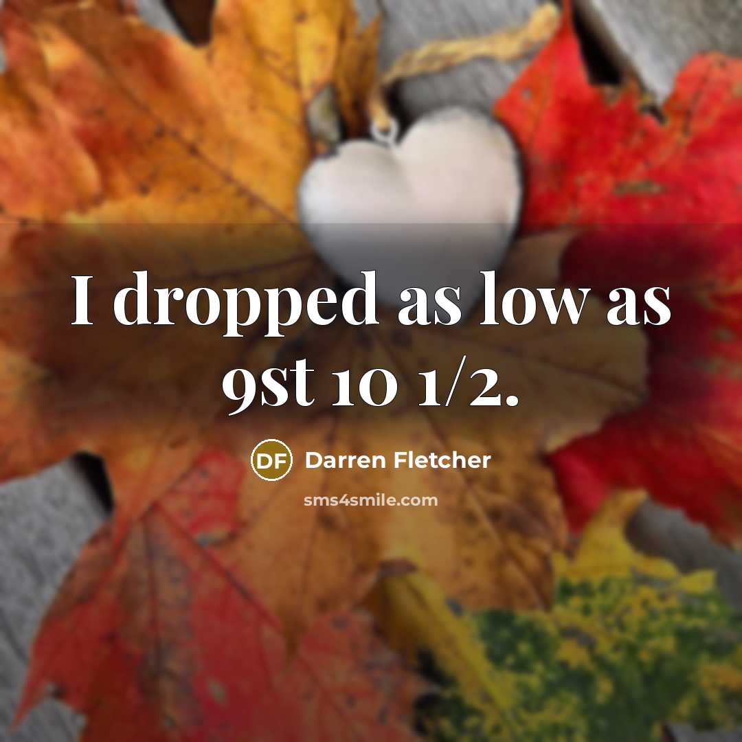 “I dropped as low as 9st 10 1/2.…” quote by Darren Fletcher