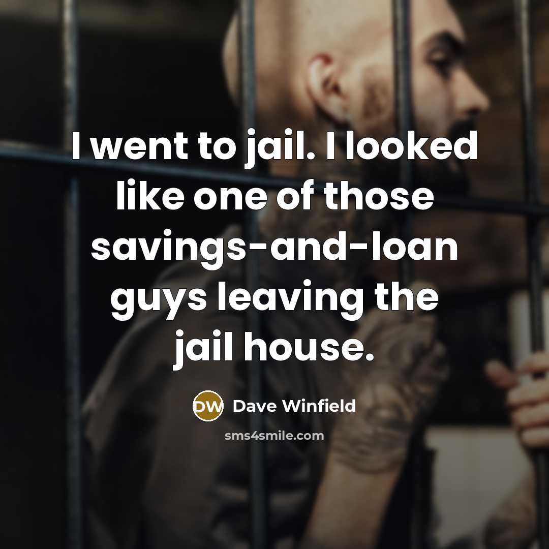 “I went to jail. I looked like one of those…” quote by Dave Winfield