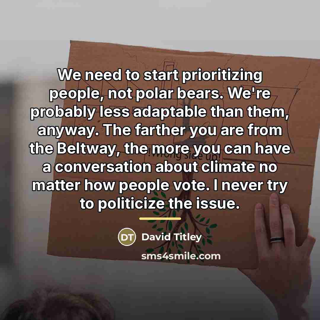 “We need to start prioritizing people, not polar bears. We're…” quote by David Titley