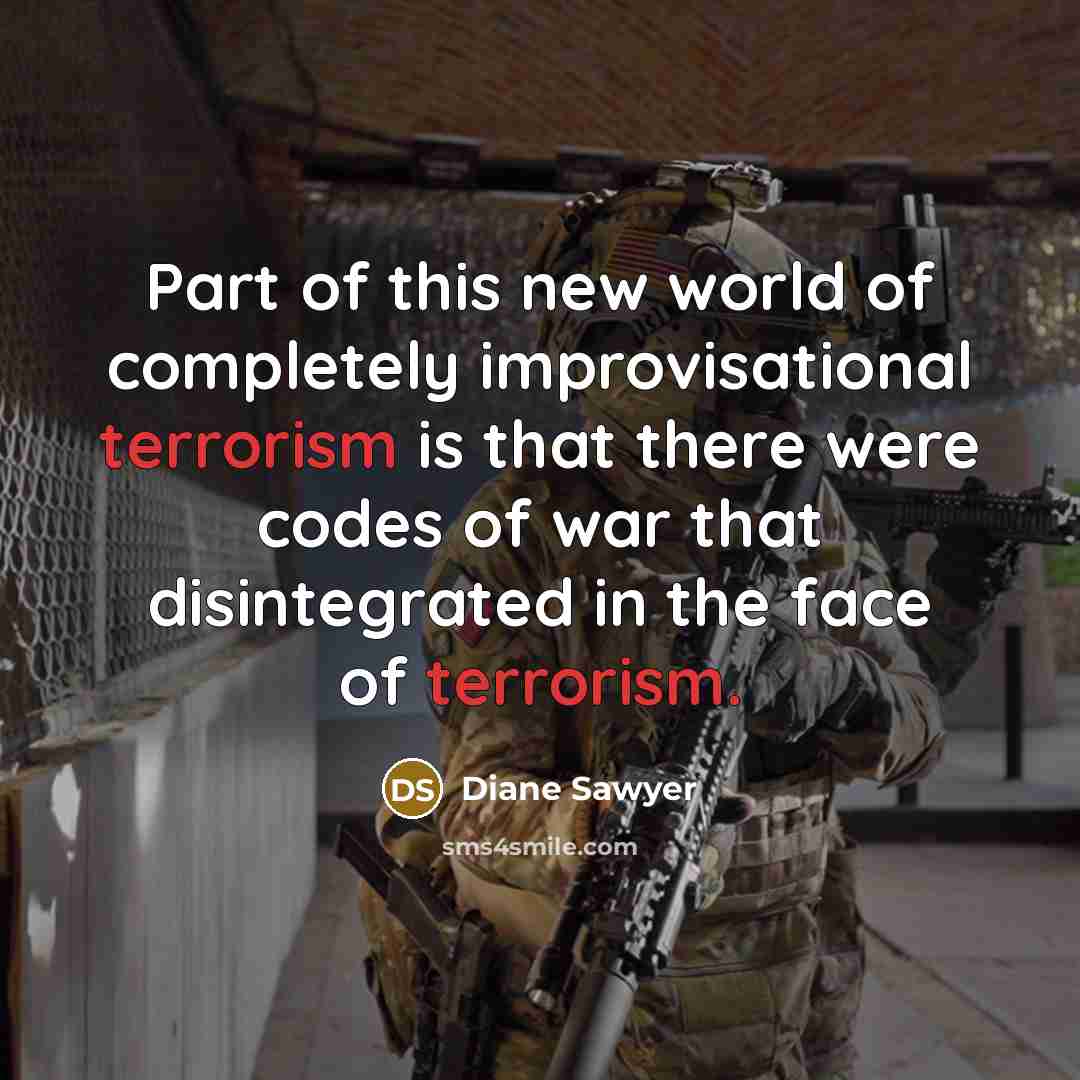 “Part of this new world of completely improvisational terrorism is…” quote by Diane Sawyer