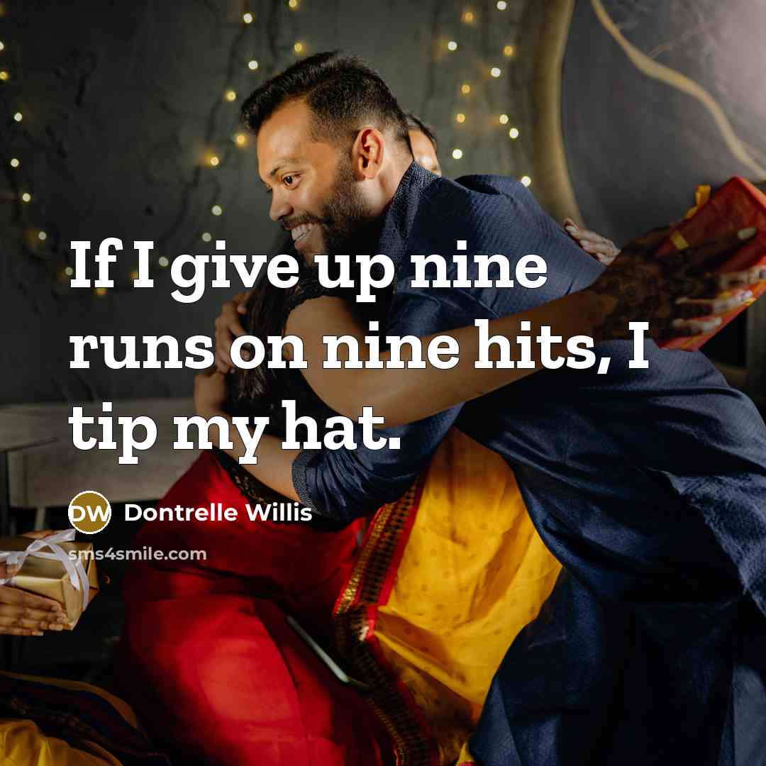 “If I give up nine runs on nine hits, I…” quote by Dontrelle Willis