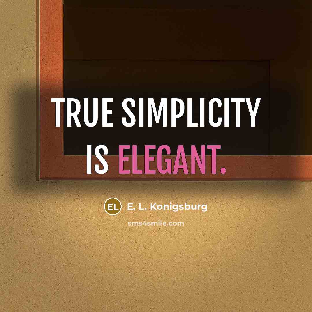 “True simplicity is elegant.…” quote by E. L. Konigsburg