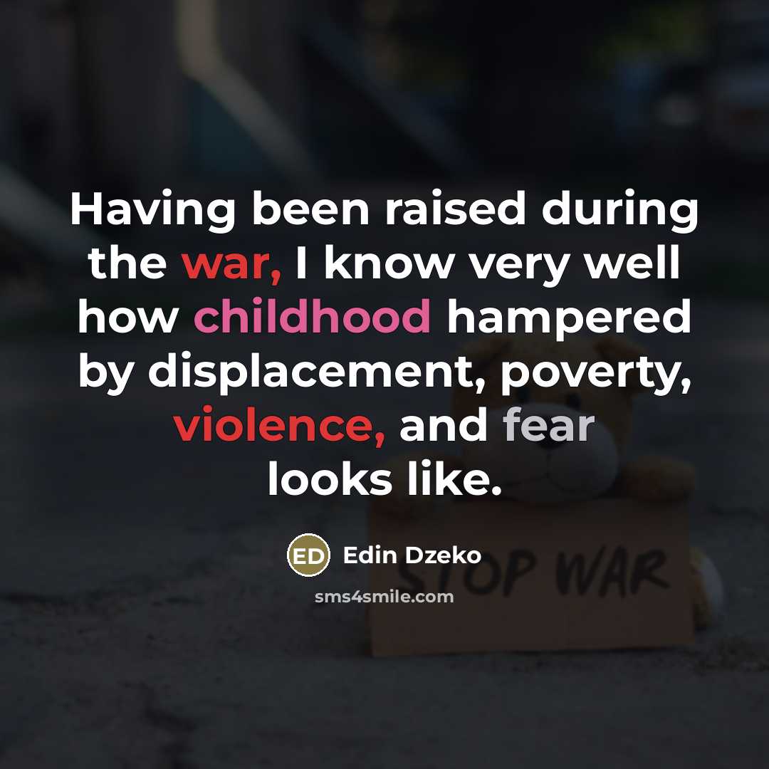 “Having been raised during the war, I know very well…” quote by Edin Dzeko