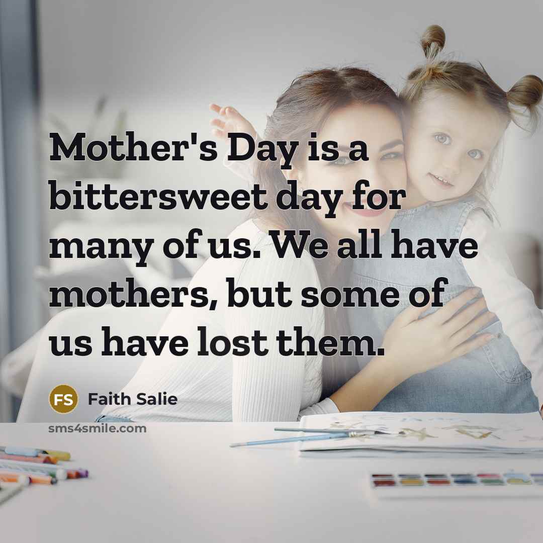 “Mother's Day is a bittersweet day for many of us.…” quote by Faith Salie