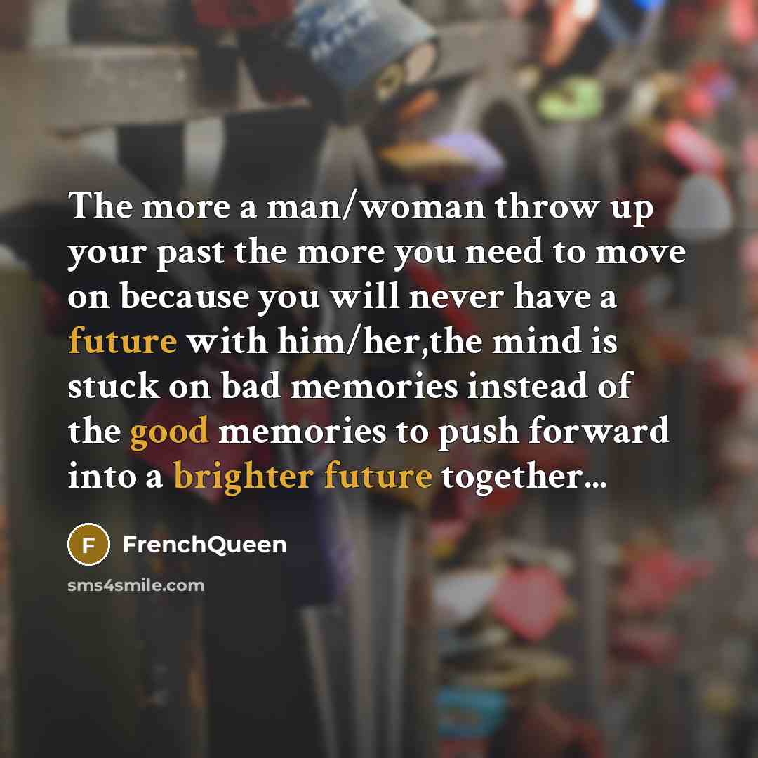 “The more a man/woman throw up your past the more…” quote by Frenchqueen