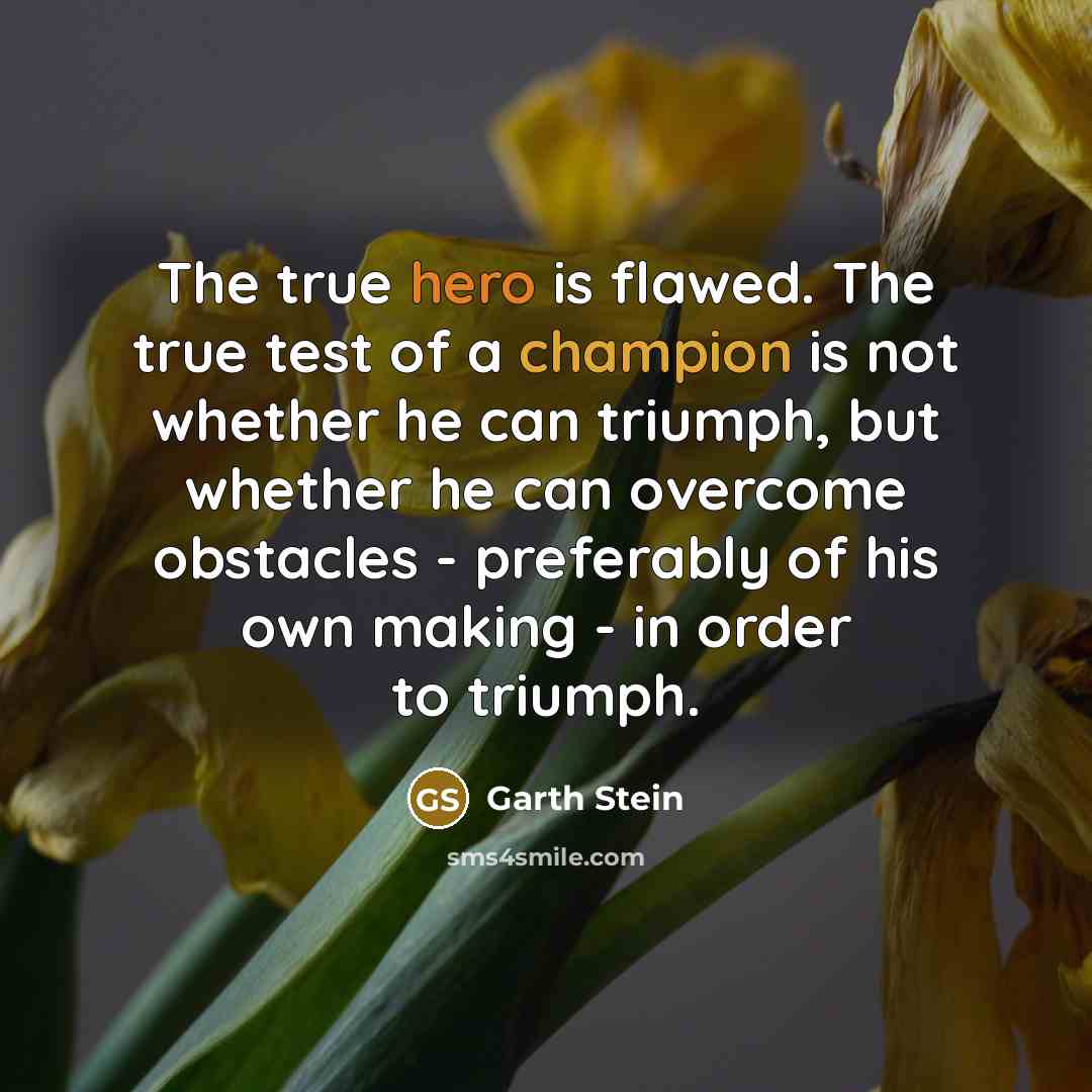 “The true hero is flawed. The true test of a…” quote by Garth Stein