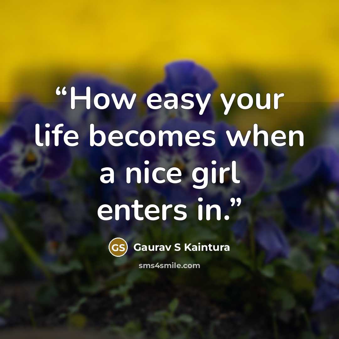 “How easy your life becomes when a nice girl enters in.” quote by Gaurav S Kaintura