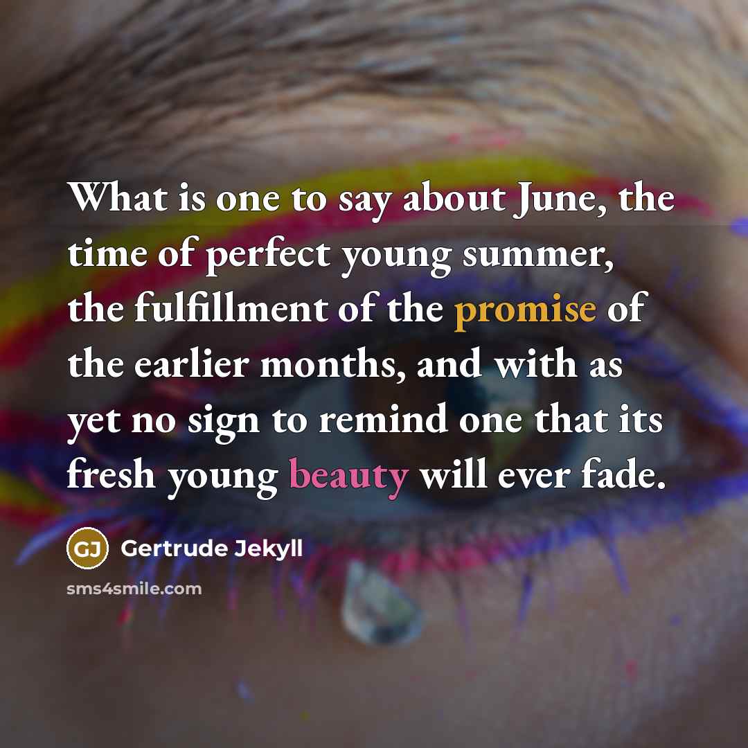 “What is one to say about June, the time of…” quote by Gertrude Jekyll