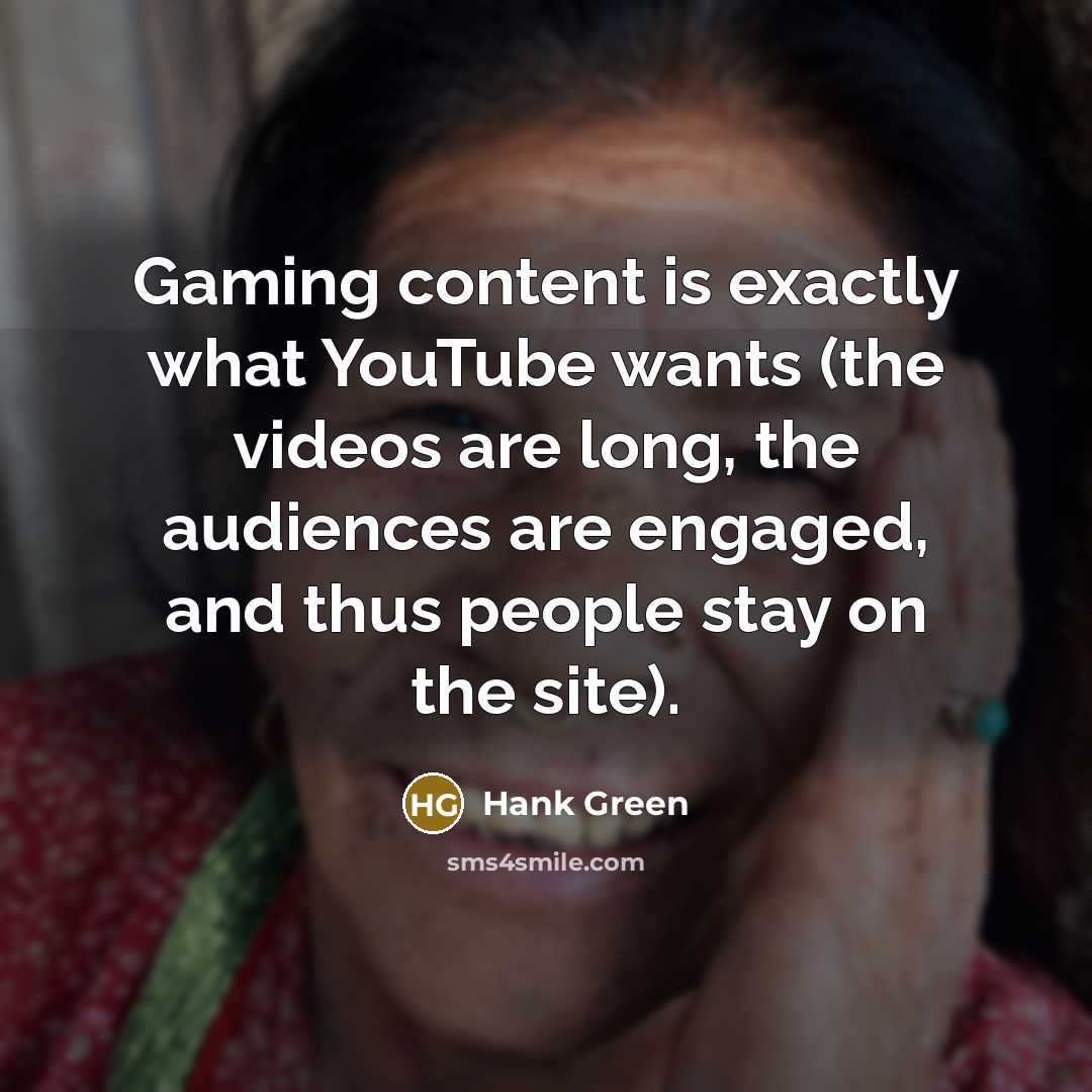 “Gaming content is exactly what YouTube wants (the videos are…” quote by Hank Green