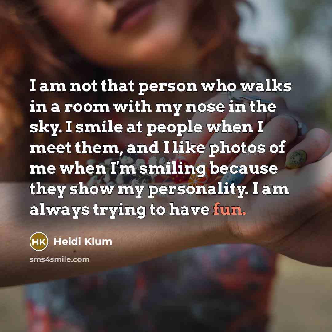 “I am not that person who walks in a room…” quote by Heidi Klum