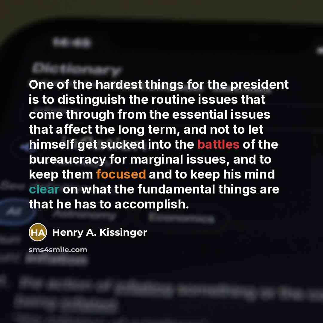 “One of the hardest things for the president is to…” quote by Henry A. Kissinger