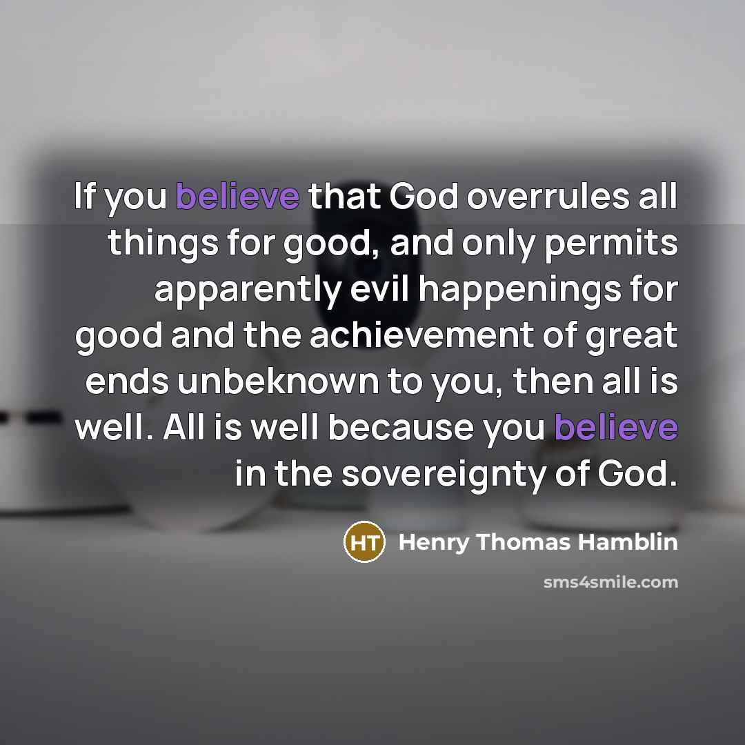 “If you believe that God overrules all things for good,…” quote by Henry Thomas Hamblin