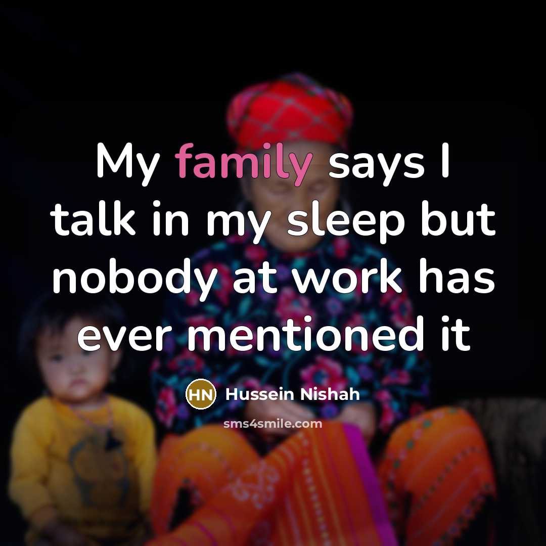 “My family says I talk in my sleep but nobody…” quote by Hussein Nishah