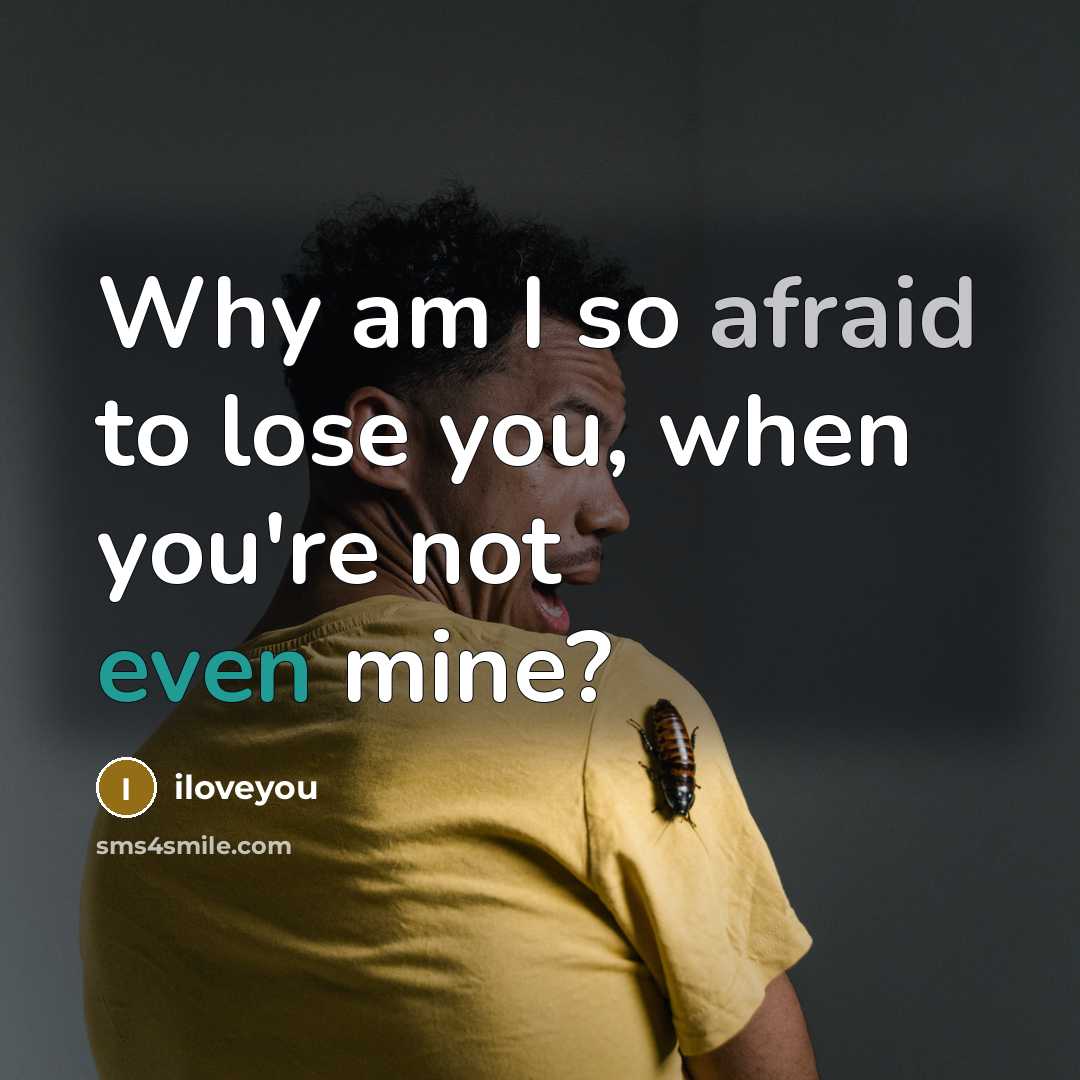 “Why am I so afraid to lose you, when you're…” quote by iloveyou