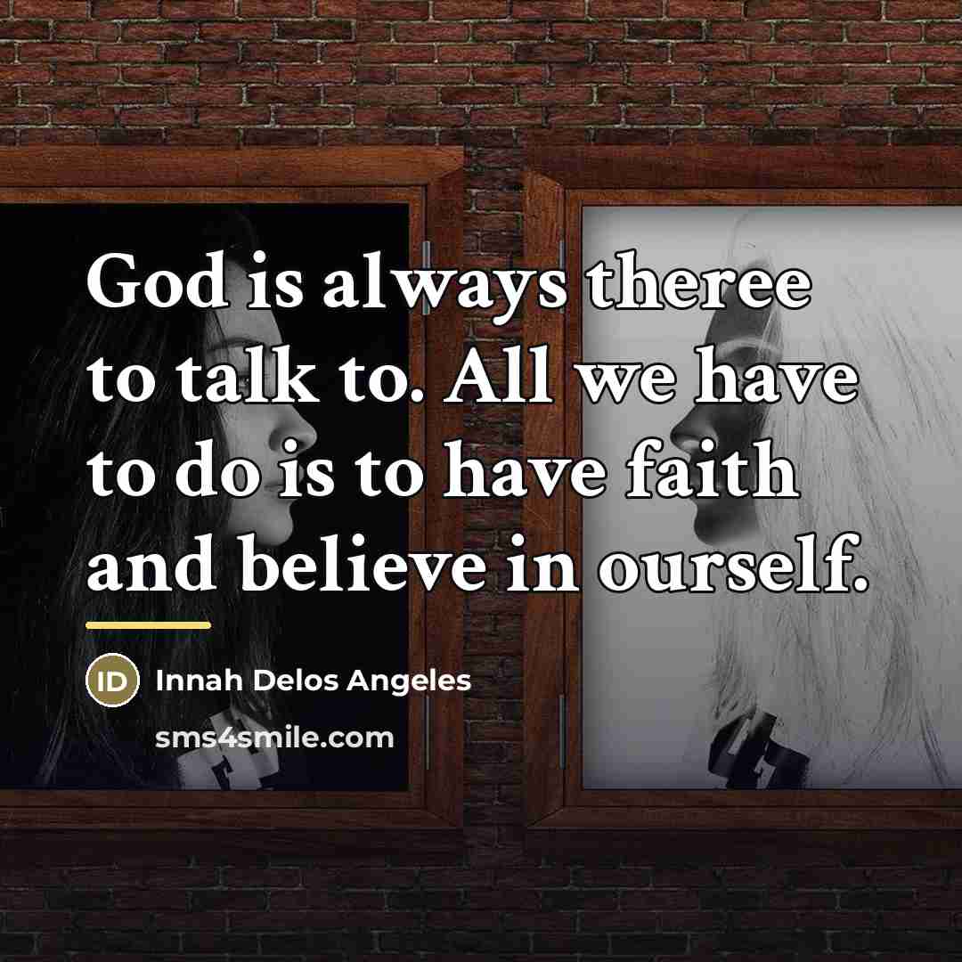 “God is always theree to talk to. All we have…” quote by Innah Delos Angeles