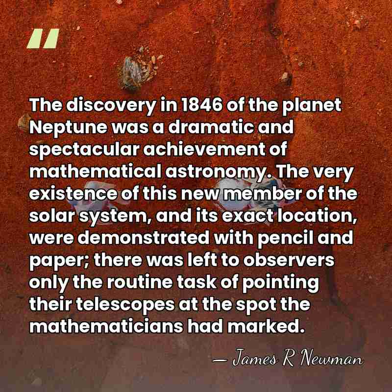 The discovery in 1846 of the planet Neptune was a dramatic and&hellip; - James R Newman