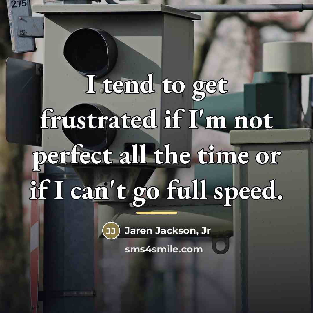 “I tend to get frustrated if I'm not perfect all…” quote by Jaren Jackson, Jr