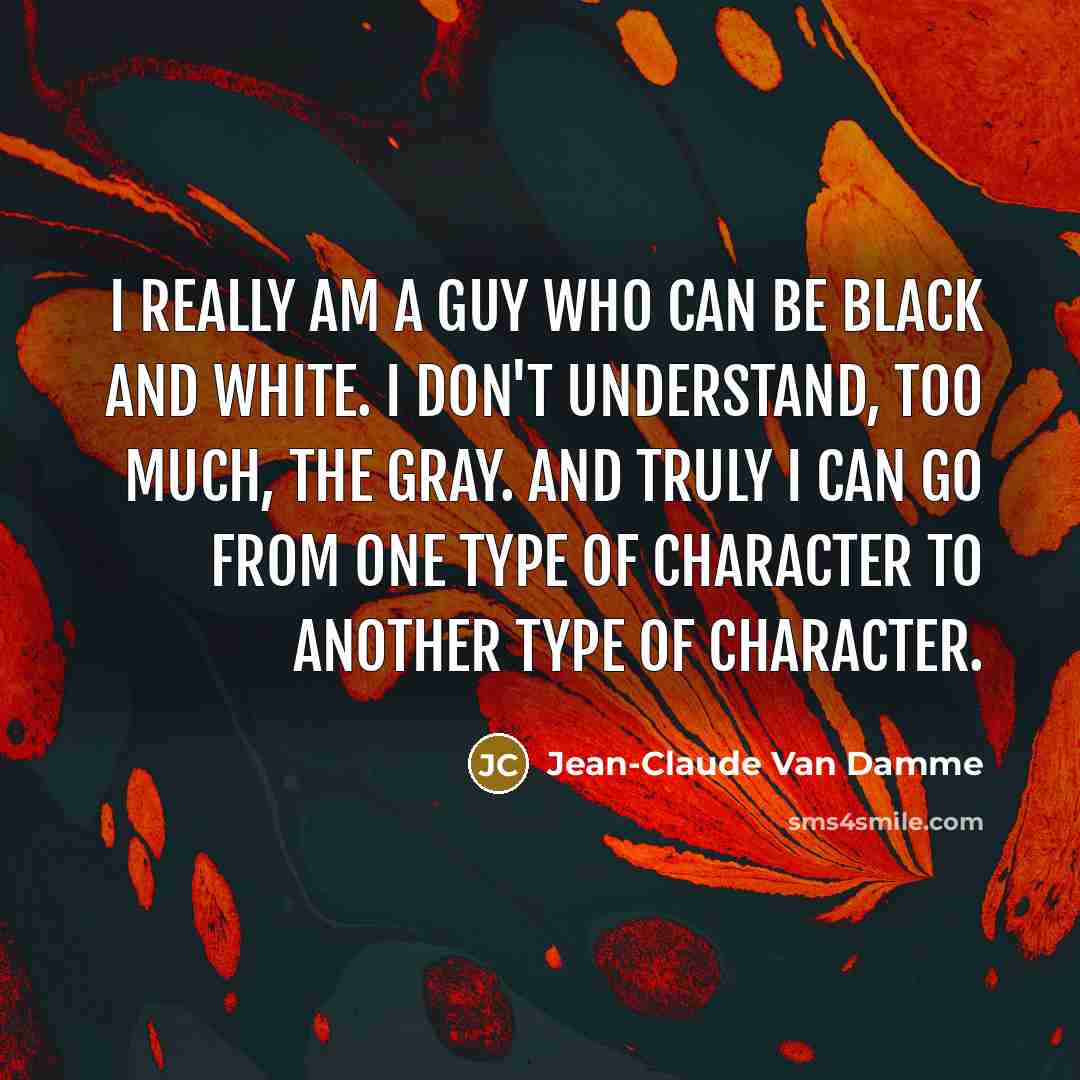 “I really am a guy who can be black and…” quote by Jean-Claude Van Damme