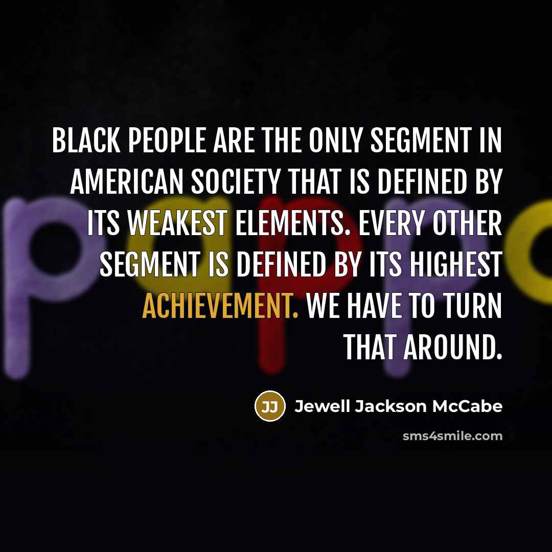 “Black people are the only segment in American society that…” quote by Jewell Jackson McCabe