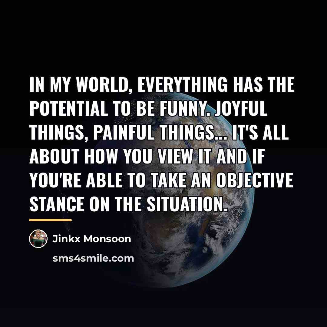 “In my world, everything has the potential to be funny.…” quote by Jinkx Monsoon